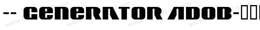 -- Generator Adob字体转换